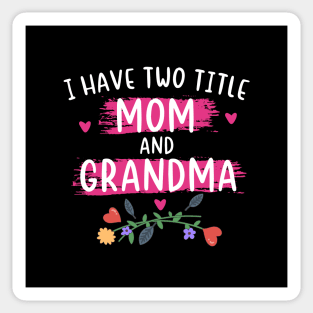 i have two title mom and grandma Happy Mother's day 2021 gift for mom and grandma shirt funny mom celebration day gift for funny mother day 2021 birthday Sticker